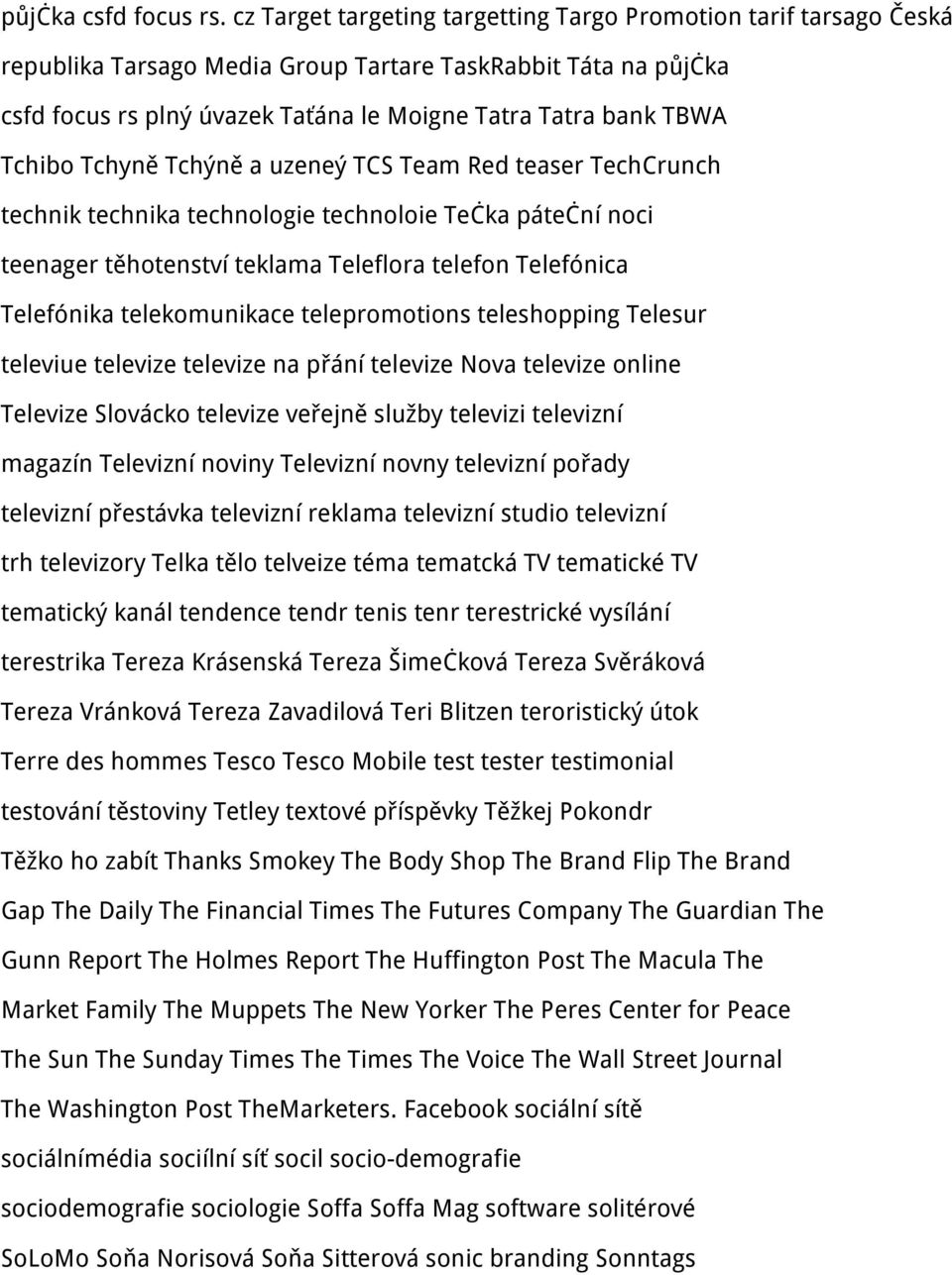 Tchibo Tchyně Tchýně a uzeneý TCS Team Red teaser TechCrunch technik technika technologie technoloie Tečka páteční noci teenager těhotenství teklama Teleflora telefon Telefónica Telefónika