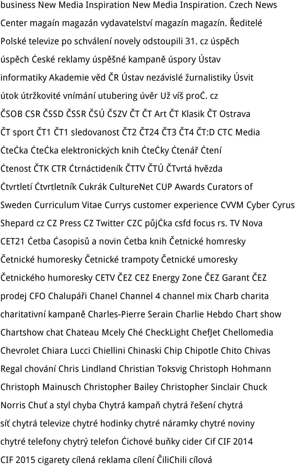 cz ČSOB CSR ČSSD ČSSR ČSÚ ČSZV ČT ČT Art ČT Klasik ČT Ostrava ČT sport ČT1 ČT1 sledovanost ČT2 ČT24 ČT3 ČT4 ČT:D CTC Media čtečka čtečka elektronických knih čtečky čtenář čtení čtenost ČTK CTR