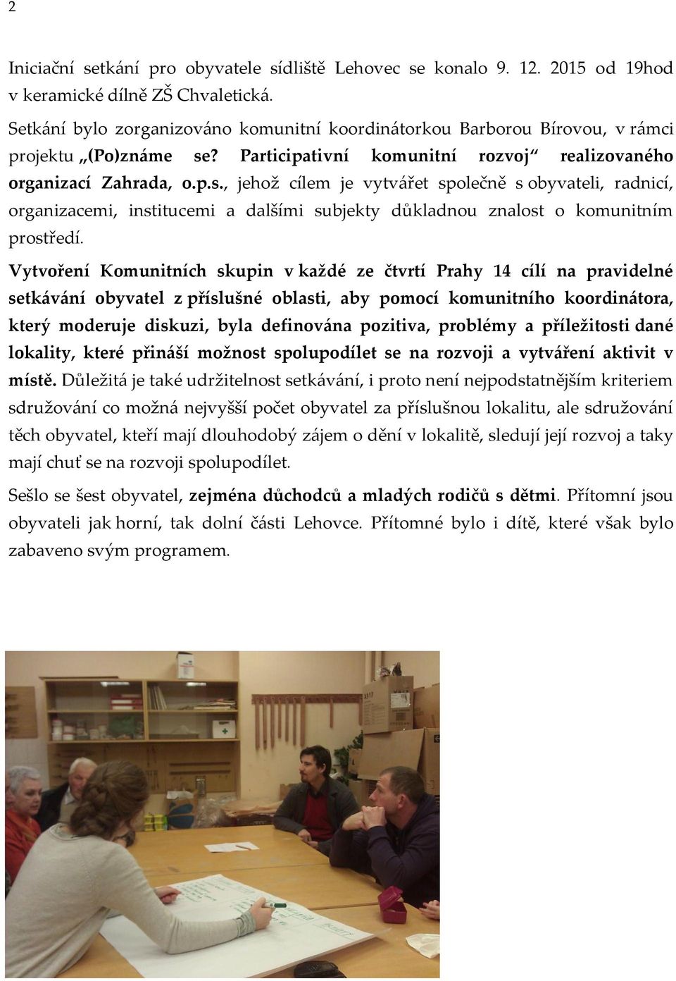 ? Participativní komunitní rozvoj realizovaného organizací Zahrada, o.p.s.