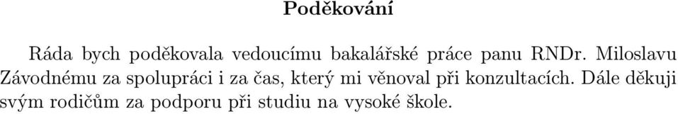 Miloslavu Závodnému za spolupráci i za čas, který mi