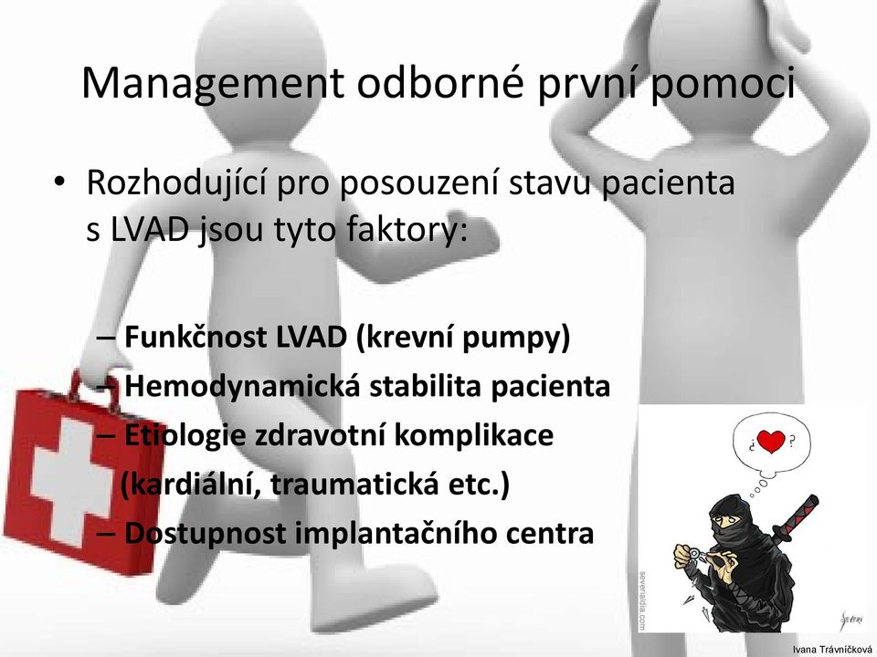 pumpy) Hemodynamická stabilita pacienta Etiologie zdravotní