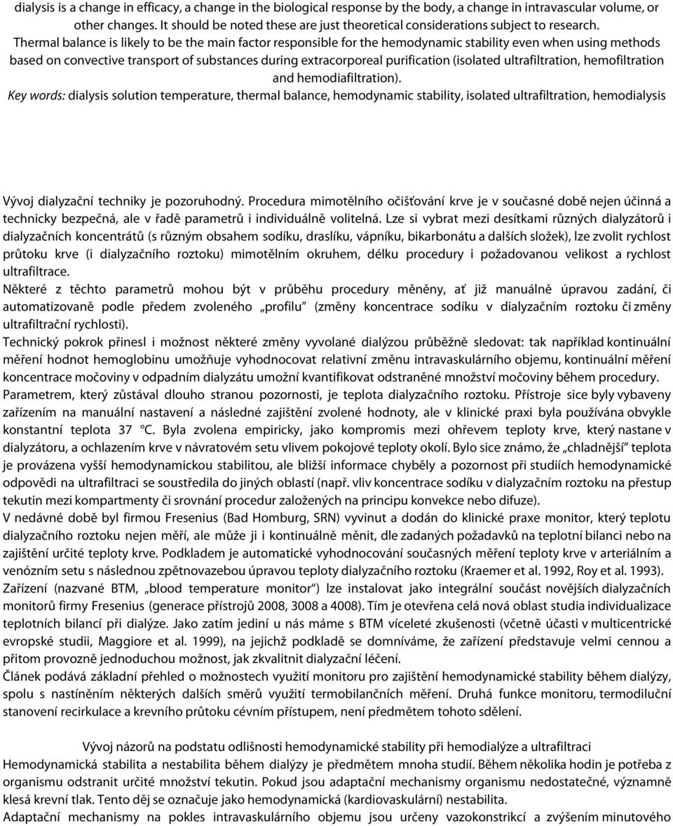Thermal balance is likely to be the main factor responsible for the hemodynamic stability even when using methods based on convective transport of substances during extracorporeal purification