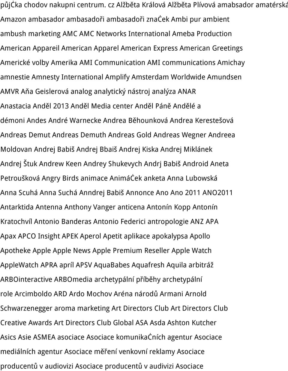 Appareil American Apparel American Express American Greetings Americké volby Amerika AMI Communication AMI communications Amichay amnestie Amnesty International Amplify Amsterdam Worldwide Amundsen