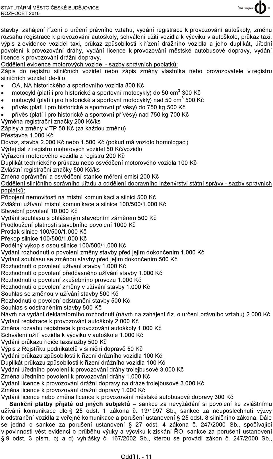 licence k provozování městské autobusové dopravy, vydání licence k provozování drážní dopravy.