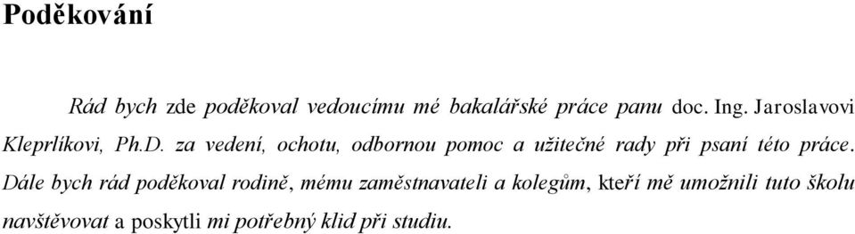 za vedení, ochotu, odbornou pomoc a užitečné rady při psaní této práce.