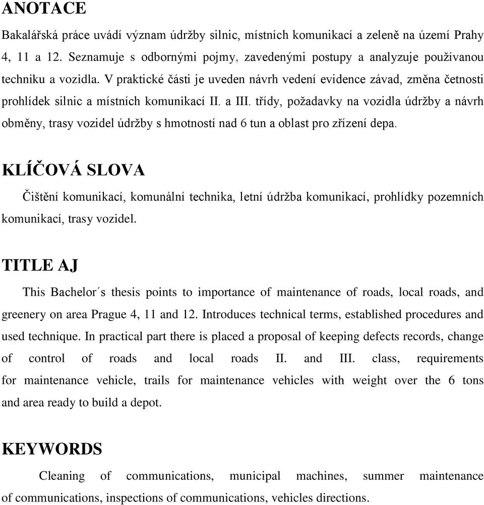 třídy, požadavky na vozidla údržby a návrh obměny, trasy vozidel údržby s hmotností nad 6 tun a oblast pro zřízení depa.