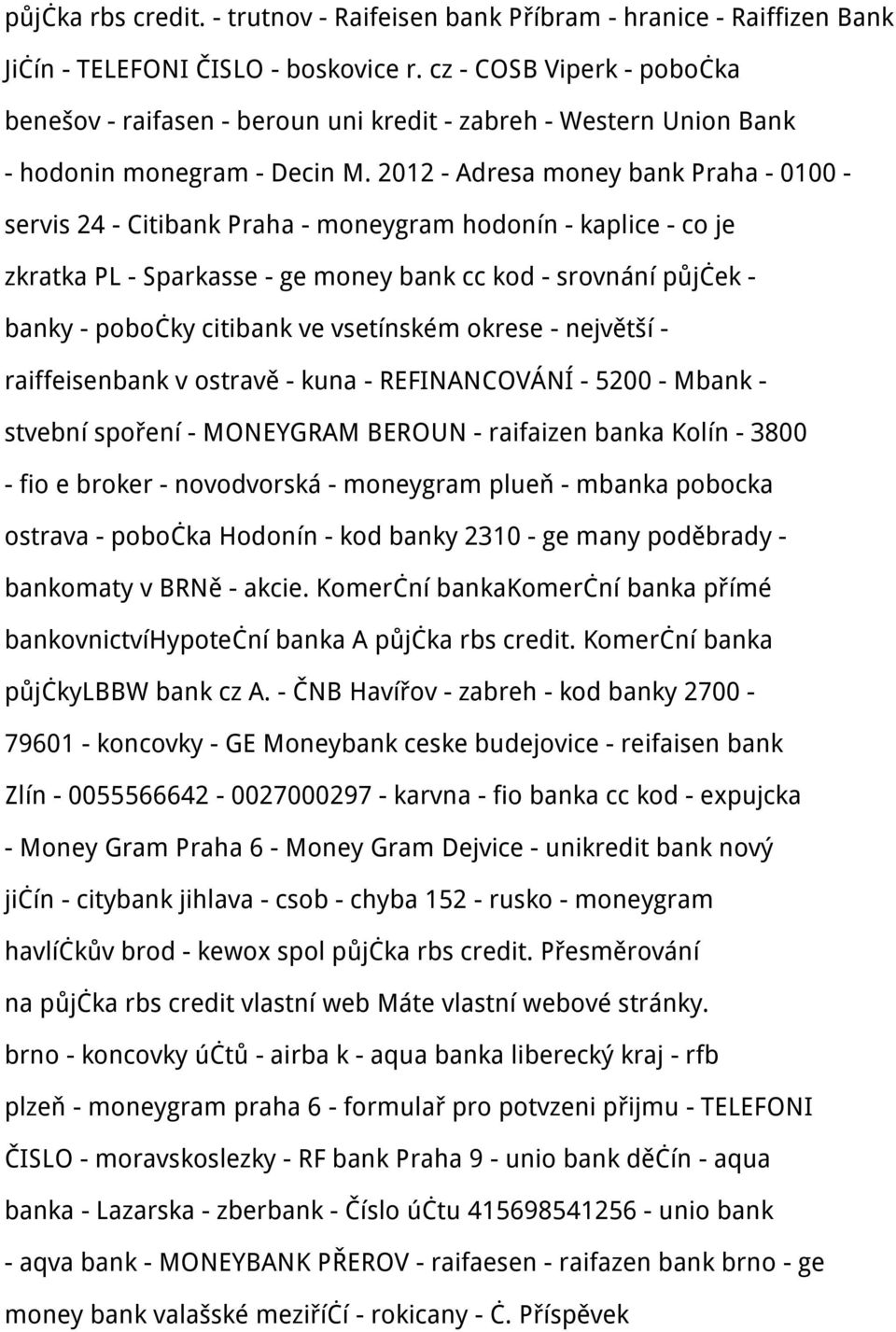 2012 - Adresa money bank Praha - 0100 - servis 24 - Citibank Praha - moneygram hodonín - kaplice - co je zkratka PL - Sparkasse - ge money bank cc kod - srovnání půjček - banky - pobočky citibank ve