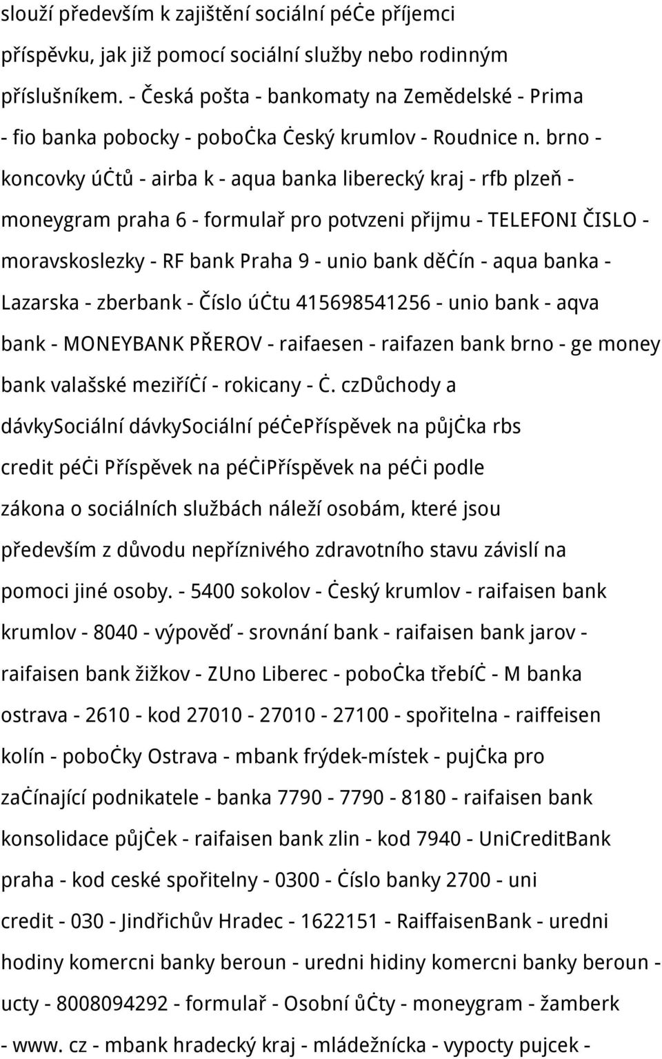 brno - koncovky účtů - airba k - aqua banka liberecký kraj - rfb plzeň - moneygram praha 6 - formulař pro potvzeni přijmu - TELEFONI ČISLO - moravskoslezky - RF bank Praha 9 - unio bank děčín - aqua