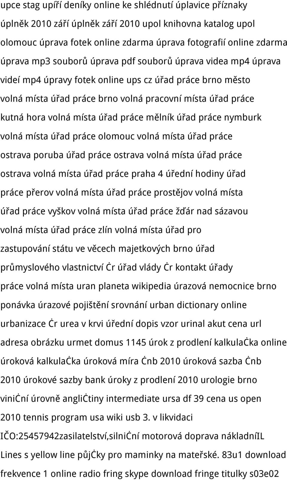 práce mělník úřad práce nymburk volná místa úřad práce olomouc volná místa úřad práce ostrava poruba úřad práce ostrava volná místa úřad práce ostrava volná místa úřad práce praha 4 úřední hodiny