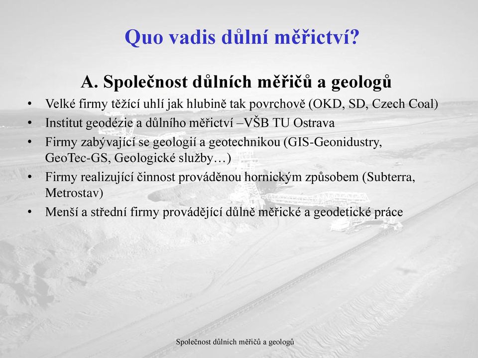 (GIS-Geonidustry, GeoTec-GS, Geologické služby ) Firmy realizující činnost prováděnou