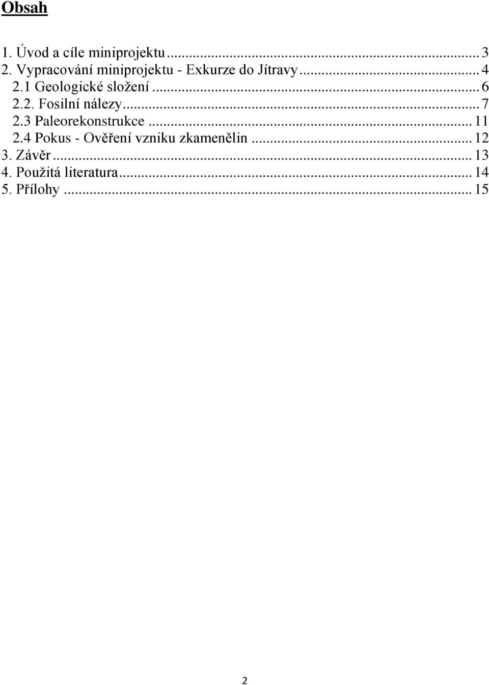 1 Geologické složení... 6 2.2. Fosilní nálezy... 7 2.