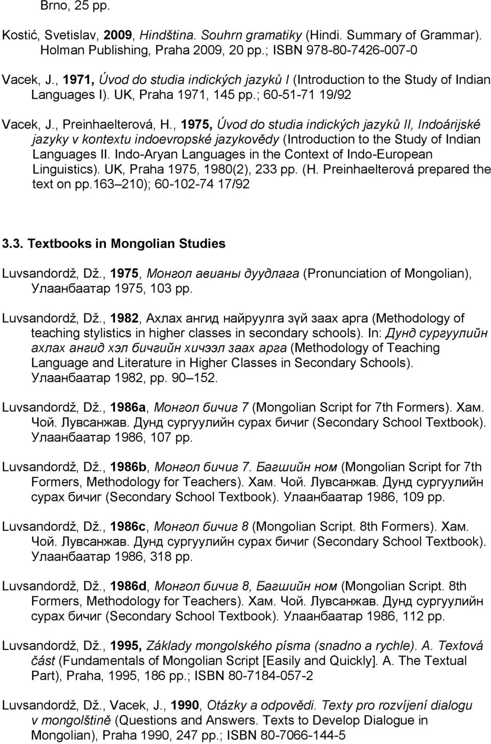 , 1975, Úvod do studia indických jazyků II, Indoárijské jazyky v kontextu indoevropské jazykovědy (Introduction to the Study of Indian Languages II.