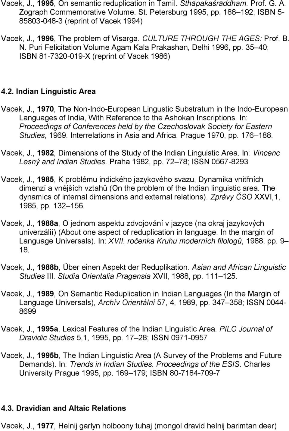 , 1970, The Non-Indo-European Lingustic Substratum in the Indo-European Languages of India, With Reference to the Ashokan Inscriptions.
