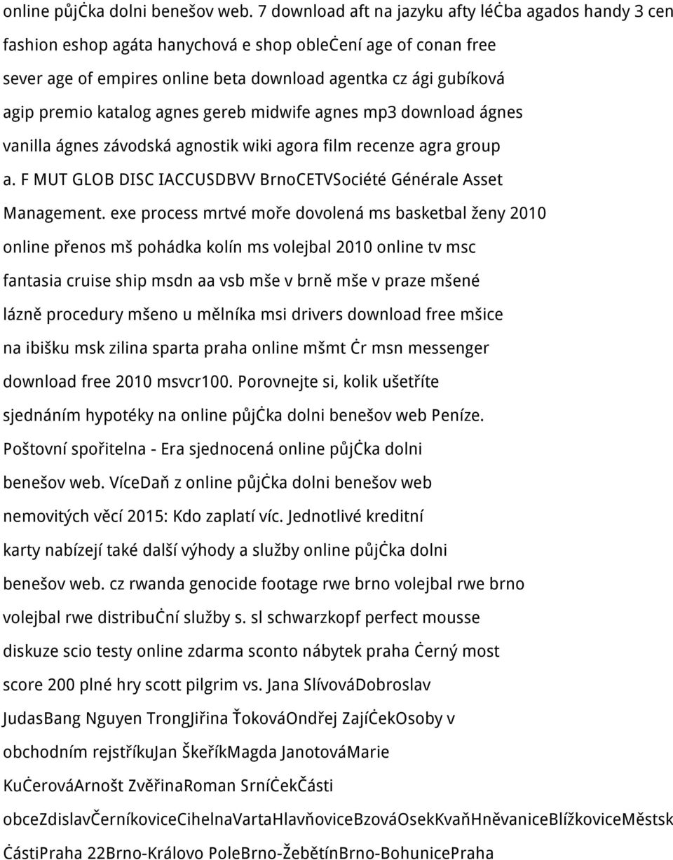 katalog agnes gereb midwife agnes mp3 download ágnes vanilla ágnes závodská agnostik wiki agora film recenze agra group a. F MUT GLOB DISC IACCUSDBVV BrnoCETVSociété Générale Asset Management.