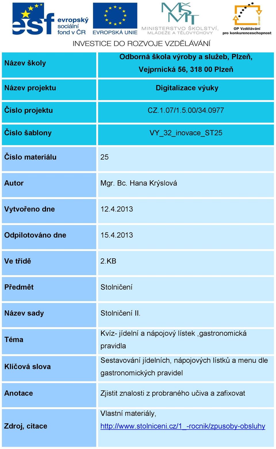 KB Předmět Stolničení Název sady Téma Klíčová slova Anotace Zdroj, citace Stolničení II.