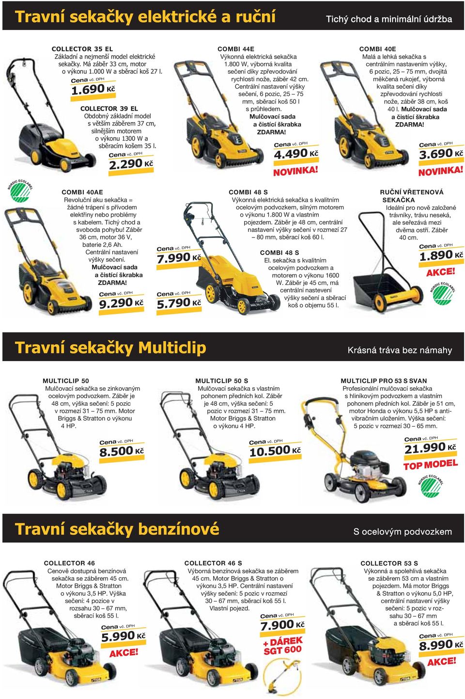 800 W, výborná kvalita sečení díky zpřevodování rychlosti nože, záběr 42 cm. Centrální nastavení výšky sečení, 6 pozic, 25 75 mm, sběrací koš 50 l s průhledem. Mulčovací sada a čistící škrabka 4.