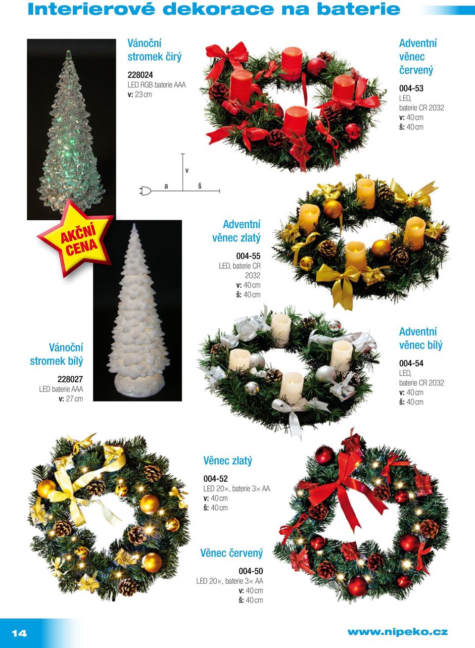 Vánoční stromek bílý 228027 LED bterie AAA : 27 cm Adentní ěnec bílý 004-54 LED, bterie CR 2032 : 40 cm :