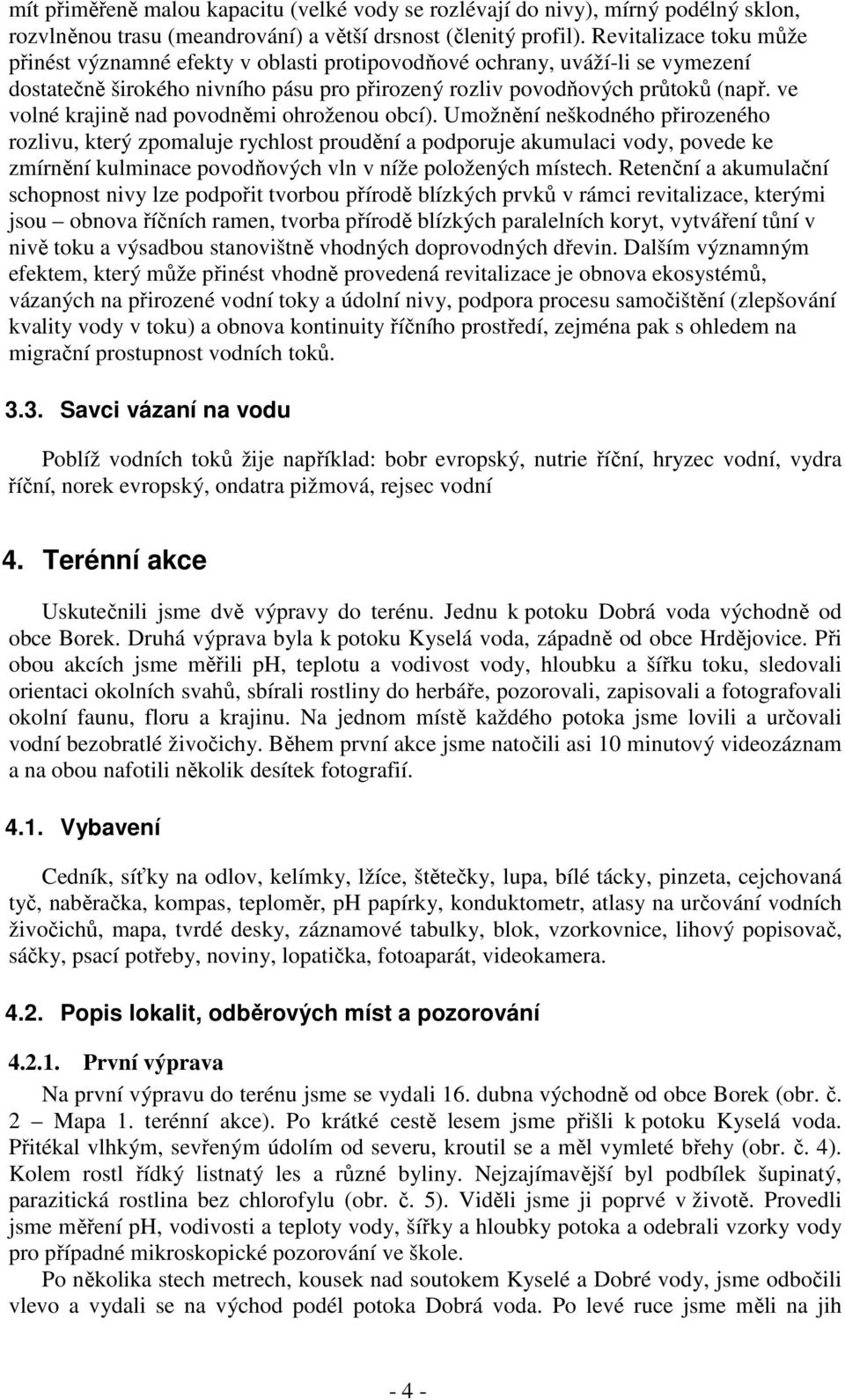 ve volné krajině nad povodněmi ohroženou obcí).