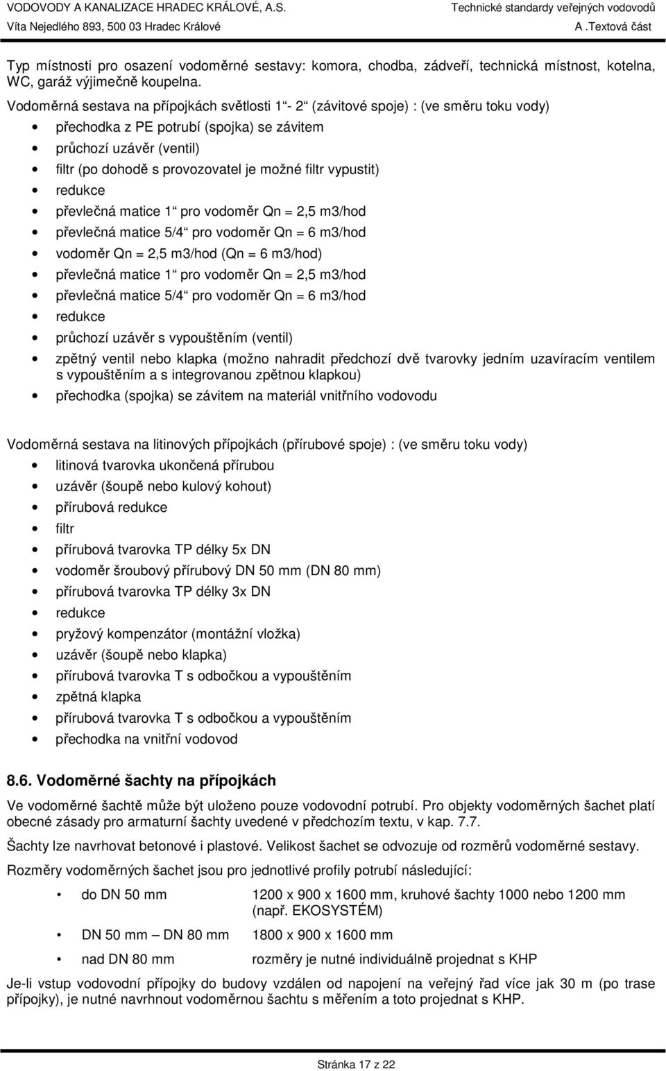 filtr vypustit) redukce převlečná matice 1 pro vodoměr Qn = 2,5 m3/hod převlečná matice 5/4 pro vodoměr Qn = 6 m3/hod vodoměr Qn = 2,5 m3/hod (Qn = 6 m3/hod) převlečná matice 1 pro vodoměr Qn = 2,5