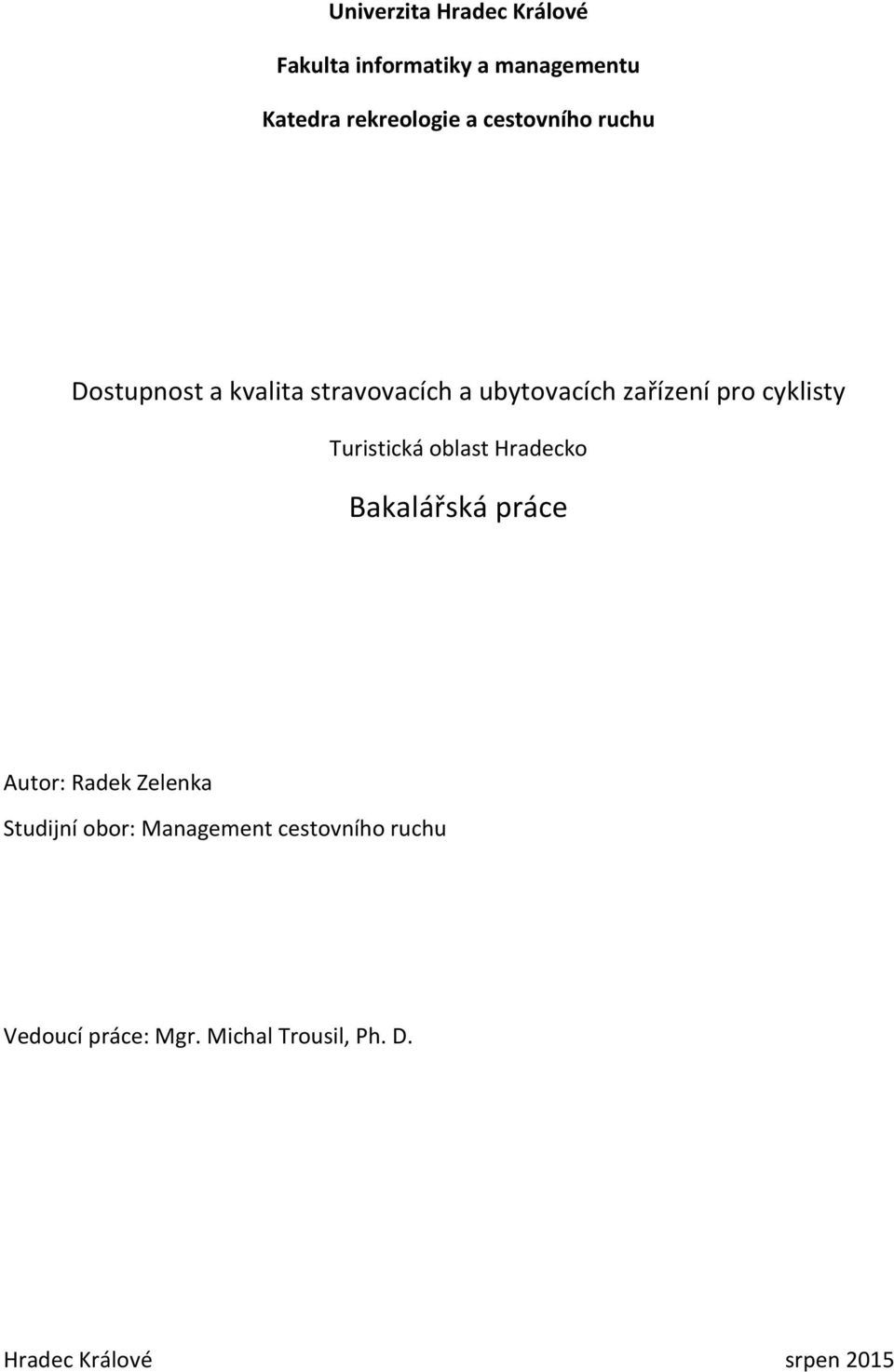 Turistická oblast Hradecko Bakalářská práce Autor: Radek Zelenka Studijní obor: