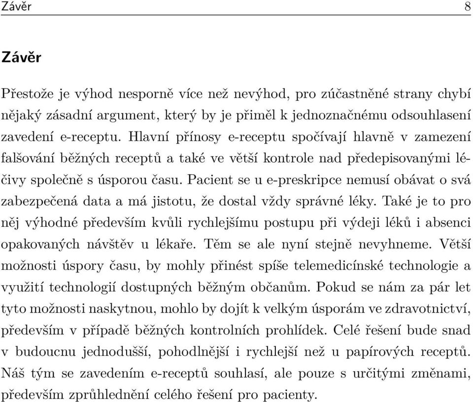 Pacient se u e-preskripce nemusí obávat o svá zabezpečená data a má jistotu, že dostal vždy správné léky.