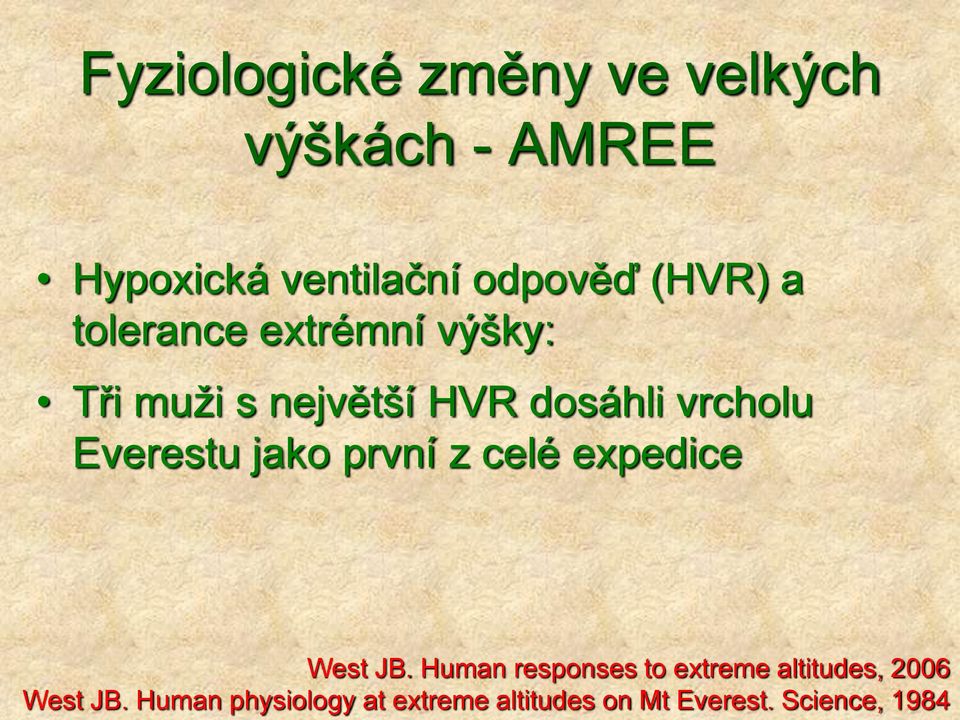 Everestu jako první z celé expedice West JB.