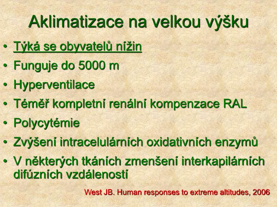 intracelulárních oxidativních enzymů V některých tkáních zmenšení