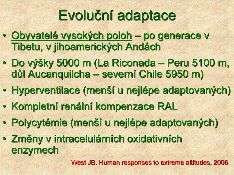 nejlépe adaptovaných) Kompletní renální kompenzace RAL Polycytémie (menší u nejlépe adaptovaných)