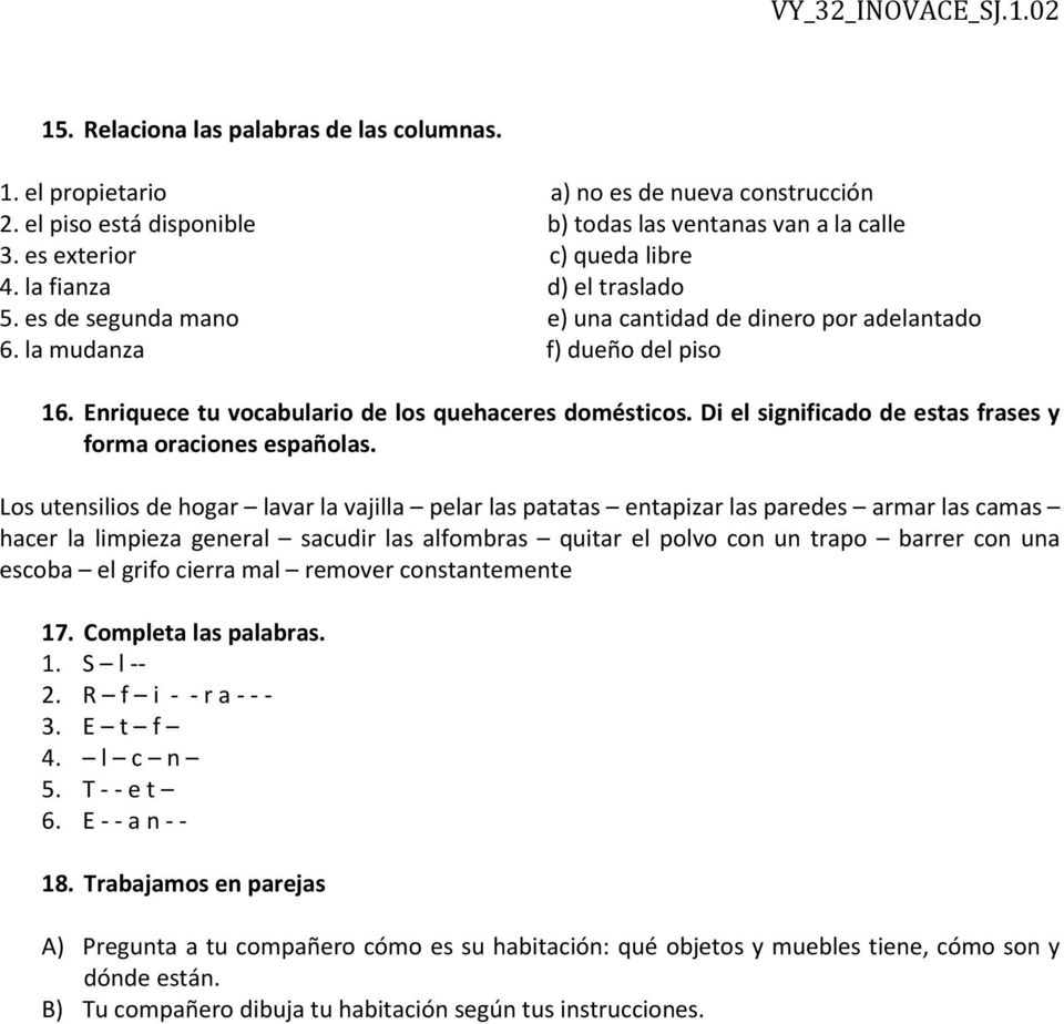 Di el significado de estas frases y forma oraciones españolas.