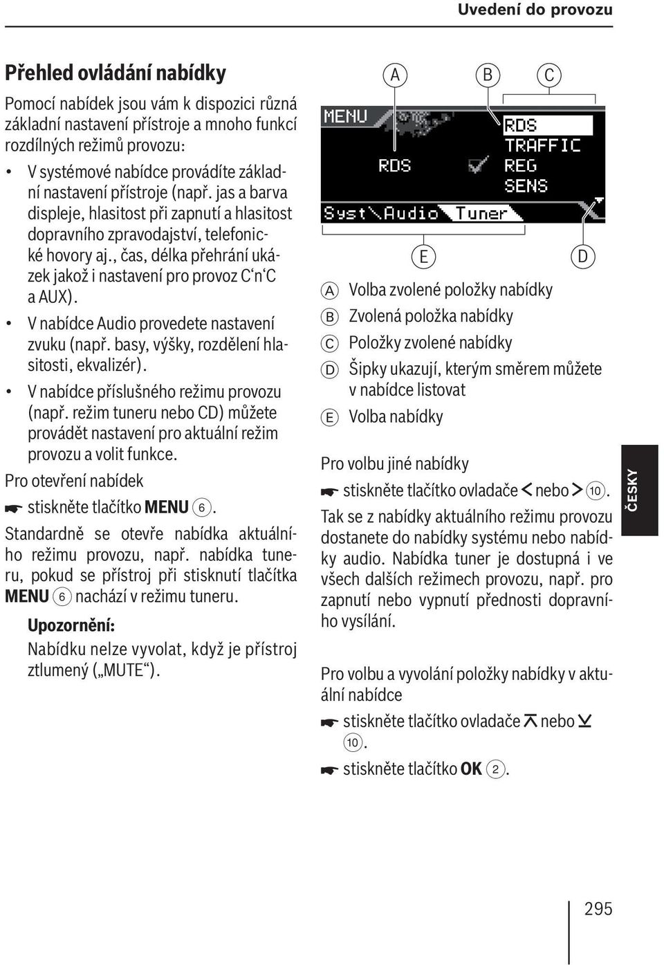 , čas, délka přehrání ukázek jakož i nastavení pro provoz C n C a AUX). V nabídce Audio provedete nastavení zvuku (např. basy, výšky, rozdělení hlasitosti, ekvalizér).