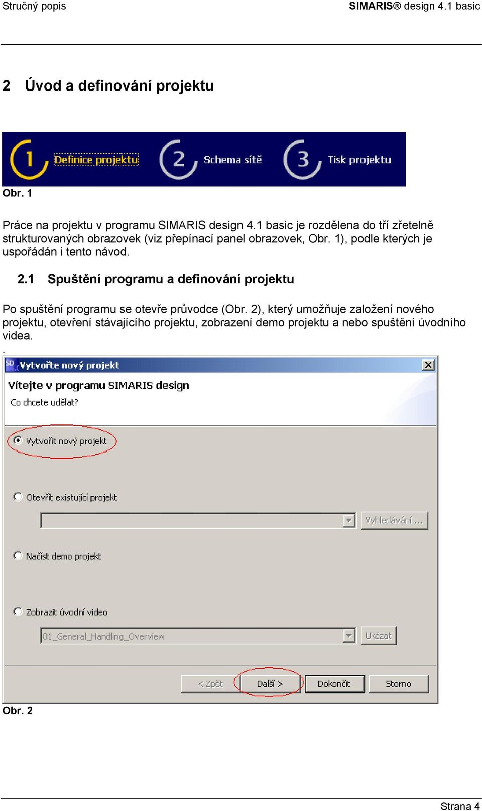 1), podle kterých je uspořádán i tento návod. 2.