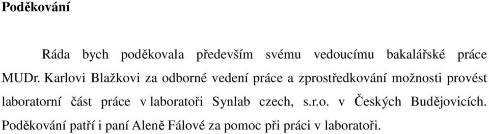 provést laboratorní část práce v laboratoři Synlab czech, s.r.o. v Českých Budějovicích.