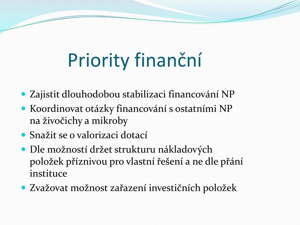 valorizaci dotací Dle možností držet strukturu nákladových položek příznivou