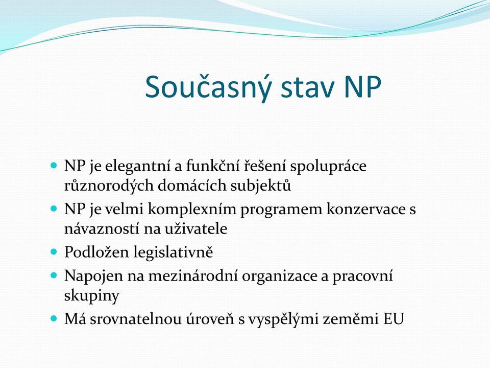 konzervace s návazností na uživatele Podložen legislativně Napojen na