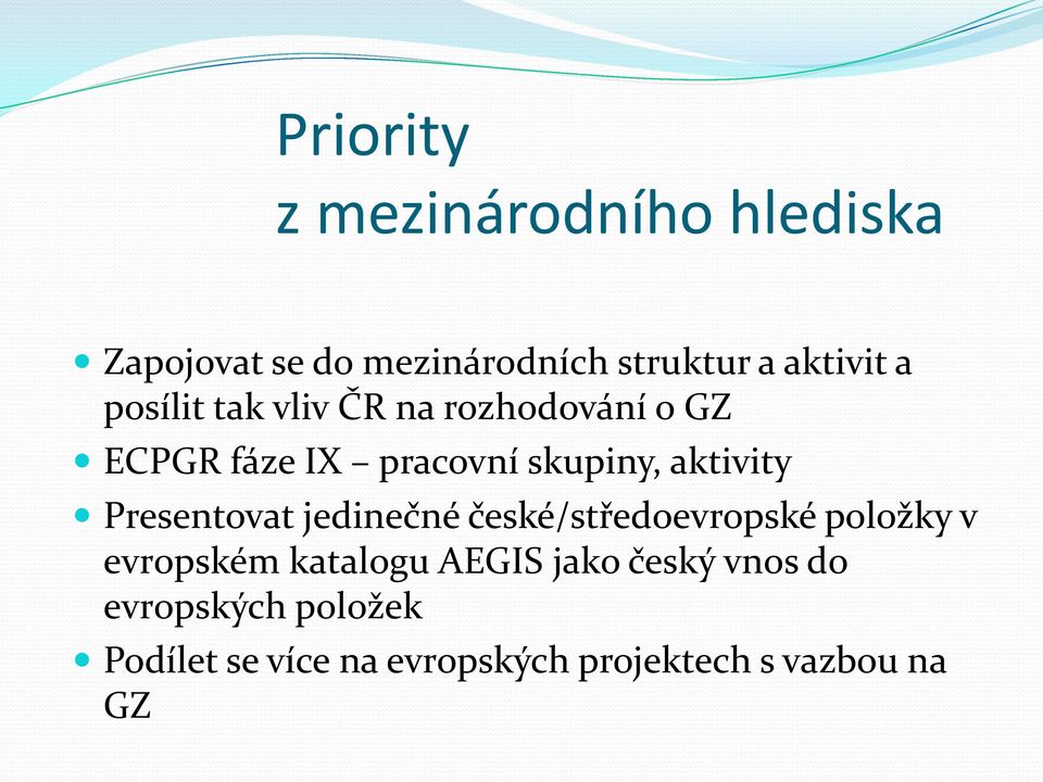 Presentovat jedinečné české/středoevropské položky v evropském katalogu AEGIS jako
