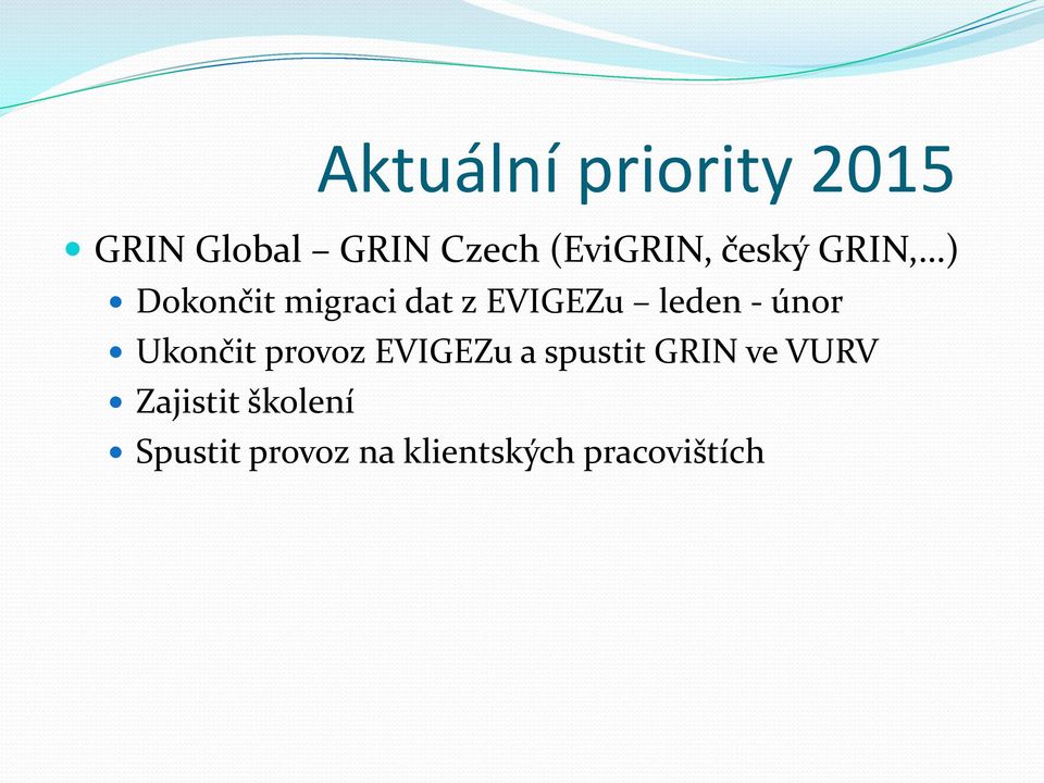 leden - únor Ukončit provoz EVIGEZu a spustit GRIN ve