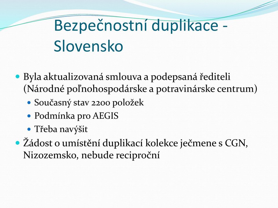 centrum) Současný stav 2200 položek Podmínka pro AEGIS Třeba navýšit