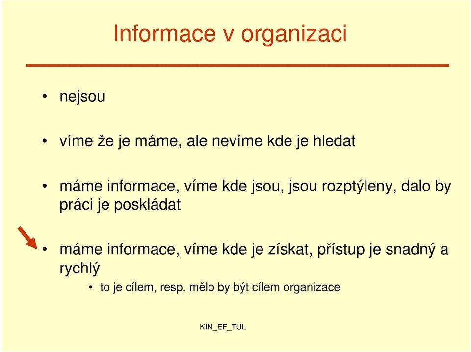 práci je poskládat máme informace, víme kde je získat, přístup