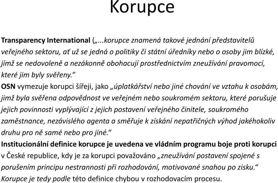 zneužívání pravomocí, které jim byly svěřeny.