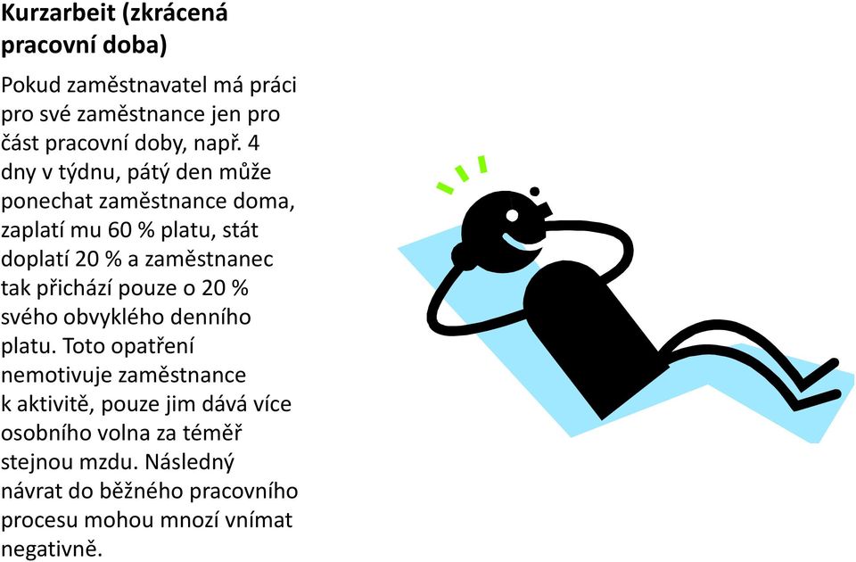 přichází pouze o 20 % svého obvyklého denního platu.