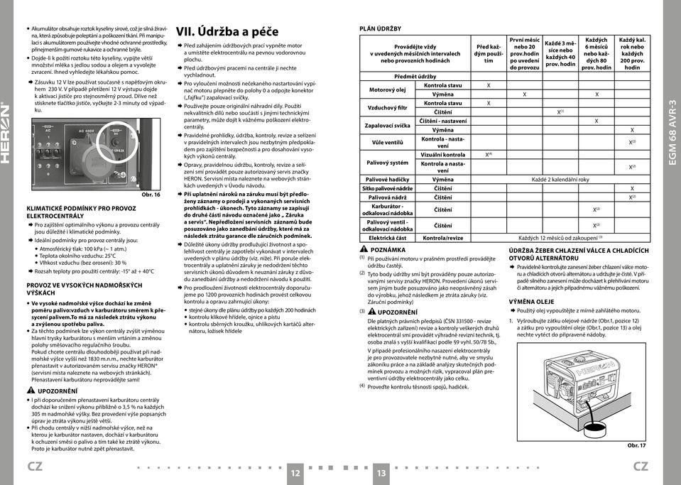 Dojde-li k požití roztoku této kyseliny, vypijte větší množství mléka s jedlou sodou a olejem a vyvolejte zvracení. Ihned vyhledejte lékařskou pomoc.