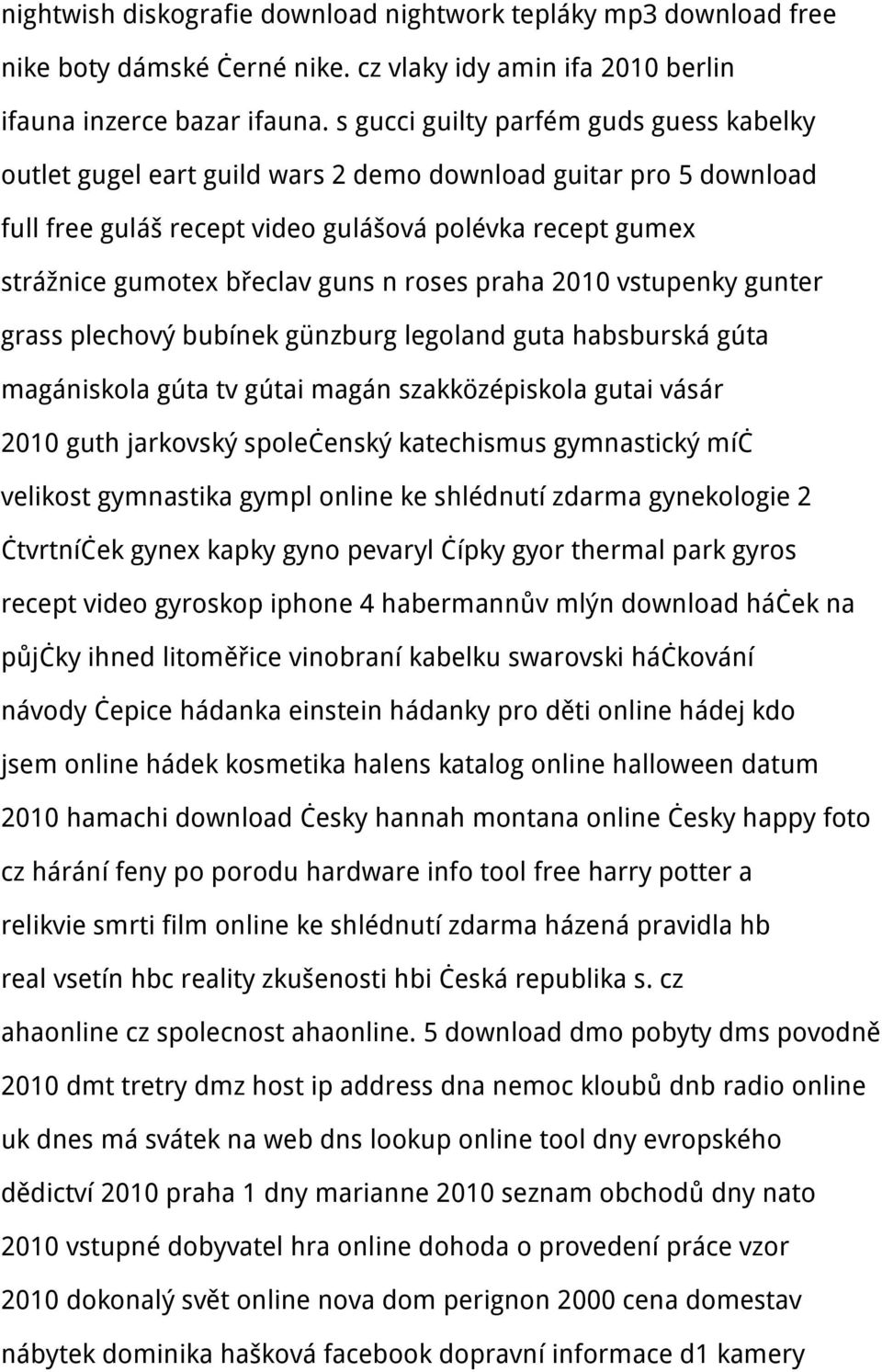 roses praha 2010 vstupenky gunter grass plechový bubínek günzburg legoland guta habsburská gúta magániskola gúta tv gútai magán szakközépiskola gutai vásár 2010 guth jarkovský společenský katechismus