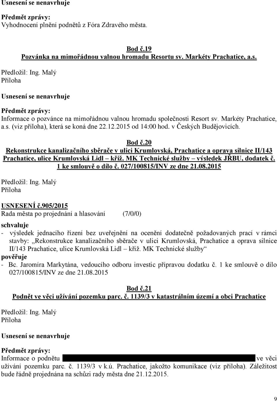 v Českých Budějovicích. Bod č.20 Rekonstrukce kanalizačního sběrače v ulici Krumlovská, Prachatice a oprava silnice II/143 Prachatice, ulice Krumlovská Lidl křiž.