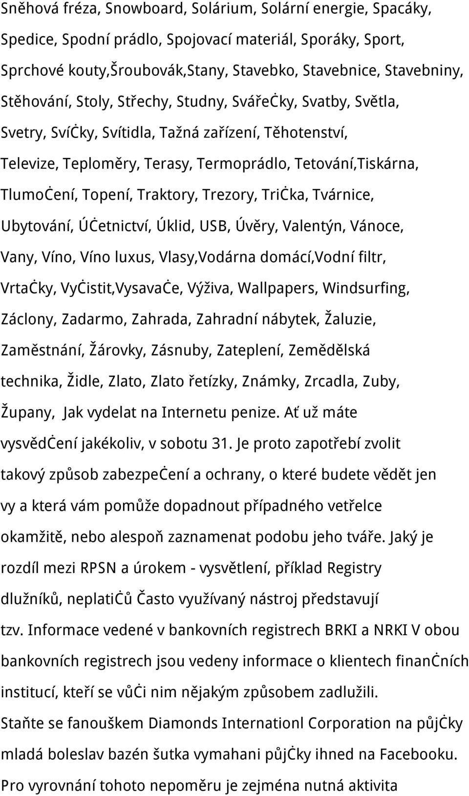 Trezory, Trička, Tvárnice, Ubytování, Účetnictví, Úklid, USB, Úvěry, Valentýn, Vánoce, Vany, Víno, Víno luxus, Vlasy,Vodárna domácí,vodní filtr, Vrtačky, Vyčistit,Vysavače, Výživa, Wallpapers,