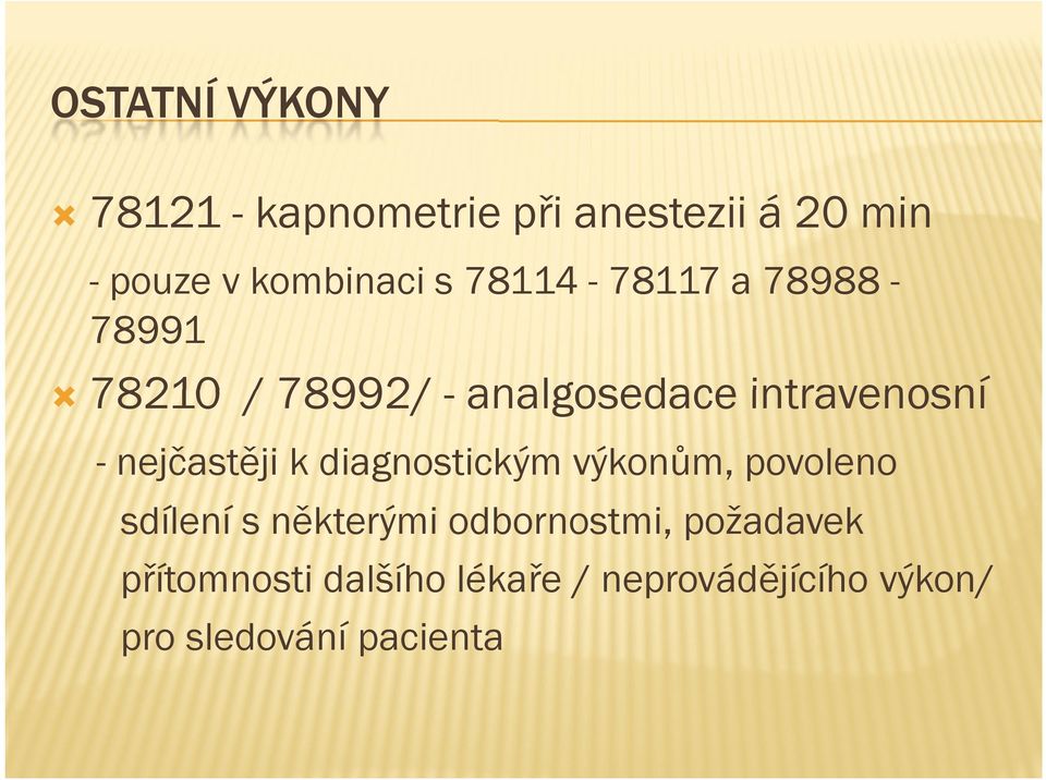 nejčastěji k diagnostickým výkonům, povoleno sdílení s některými odbornostmi,