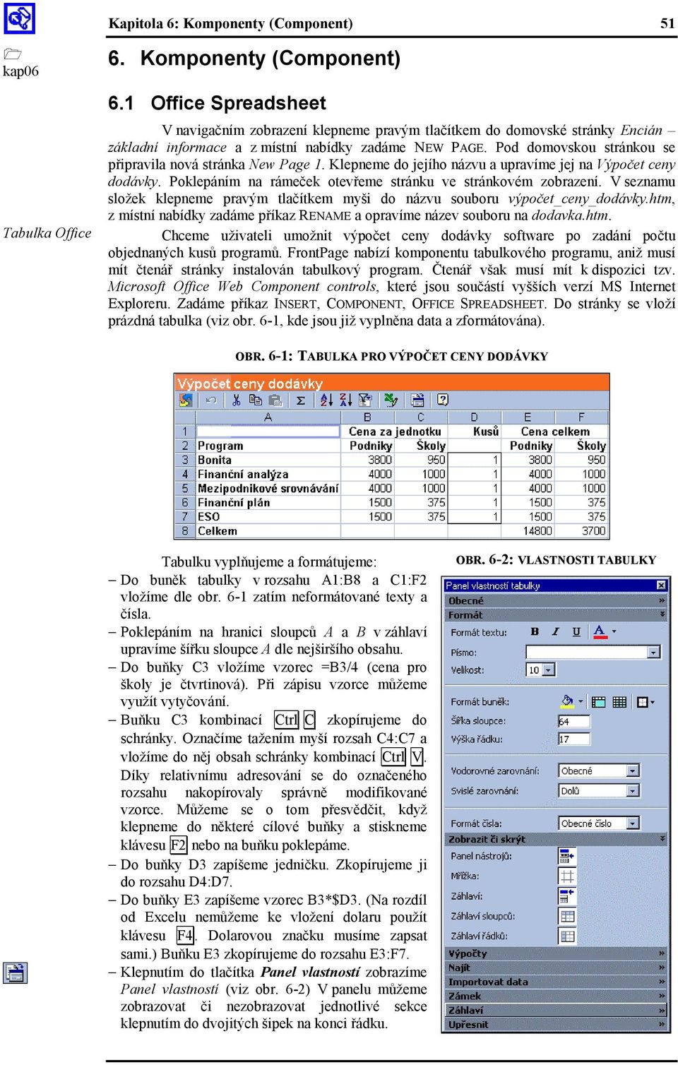 Pod domovskou stránkou se připravila nová stránka New Page 1. Klepneme do jejího názvu a upravíme jej na Výpočet ceny dodávky. Poklepáním na rámeček otevřeme stránku ve stránkovém zobrazení.