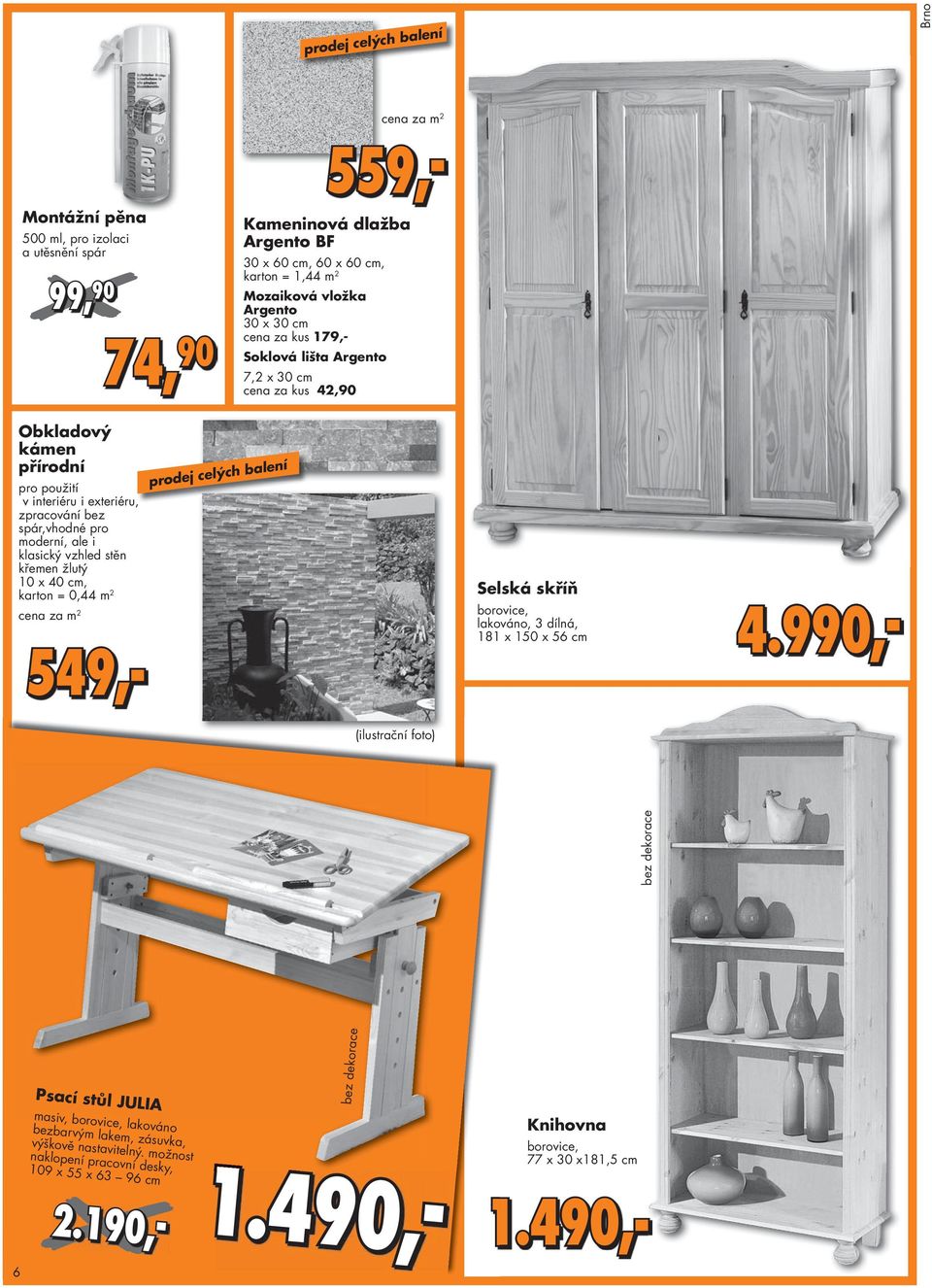 stěn křemen žlutý 10 x 40 cm, karton = 0,44 m 2 cena za m 2 prodej celých balení Selská skříň borovice, 4.