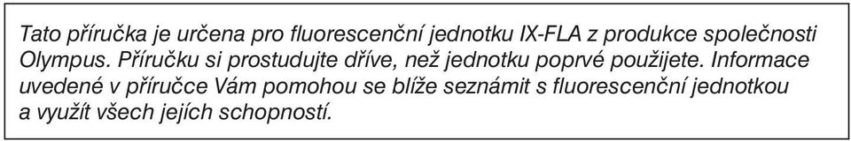 Příručku si prostudujte dříve, než jednotku poprvé použijete.