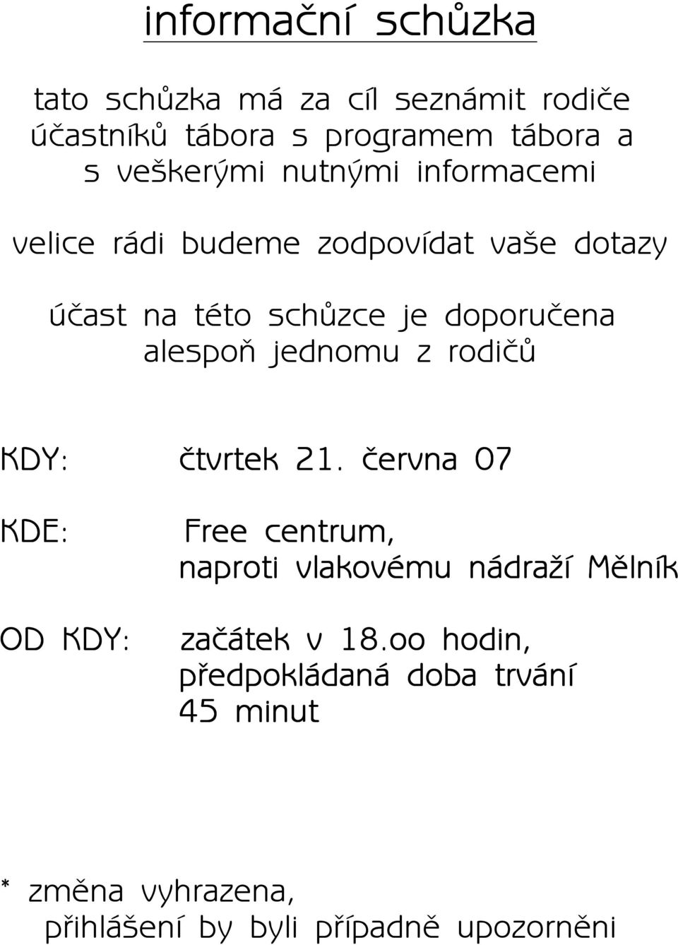 jednomu z rodièù KDY: ètvrtek 21.