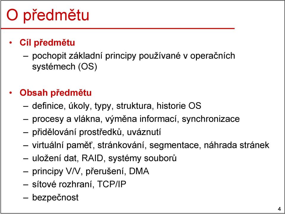 synchronizace přidělování prostředků, uváznutí virtuální paměť, stránkování, segmentace, náhrada